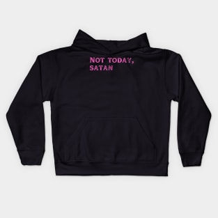 Not today satan Kids Hoodie